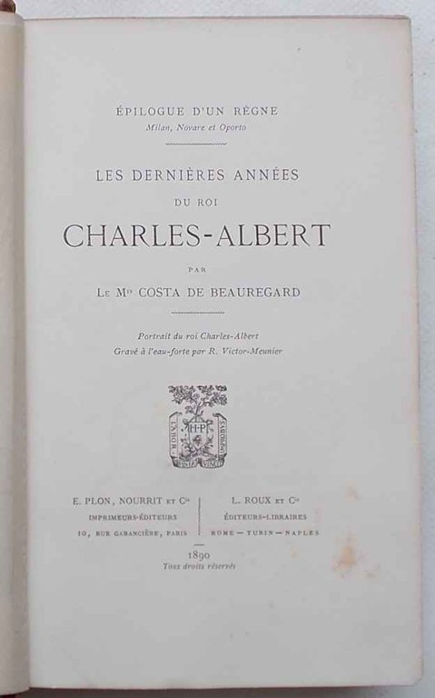 Le dernières années du Roi Charles-Albert. (Milan, Novare et Oporto).