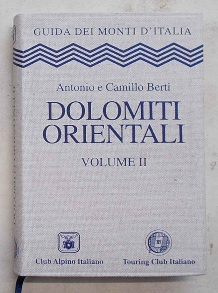 Le Dolomiti Orientali. Volume II. Dolomiti d'oltre Piave e Prealpi …