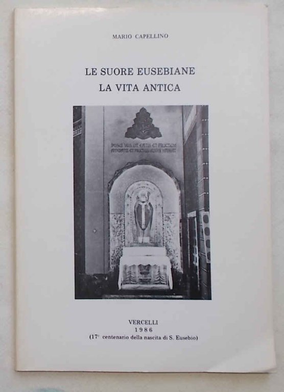 Le Suore Eusebiane. La vita antica. (17° centenario della nascita …