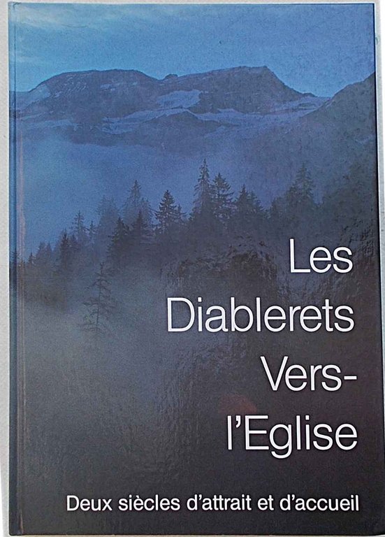 Les Diablerets vers-l'église. Ormont-Dessus. Deux siècles d'attrait et d'accueil.