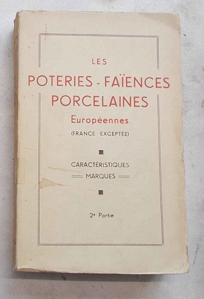 Les poteries - les faiences et les porcelaines Européennes. (France …