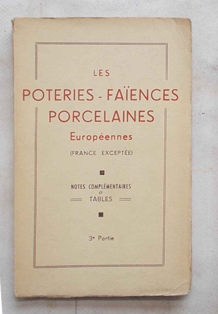 Les poteries - les faiences et les porcelaines européennes. (France …