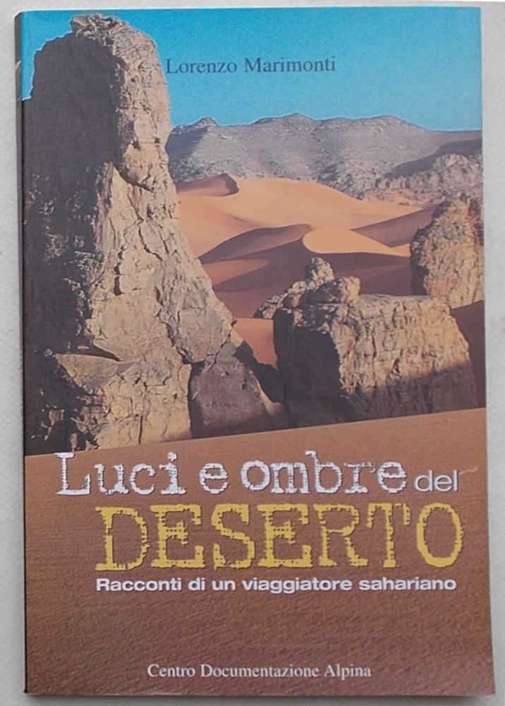Luci e ombre del deserto. Racconti di un viaggiatore sahariano.