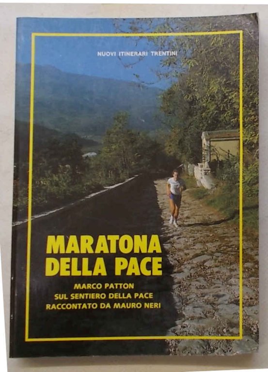 Maratona della pace. Marco Patton sul Sentiero della Pace raccontato …