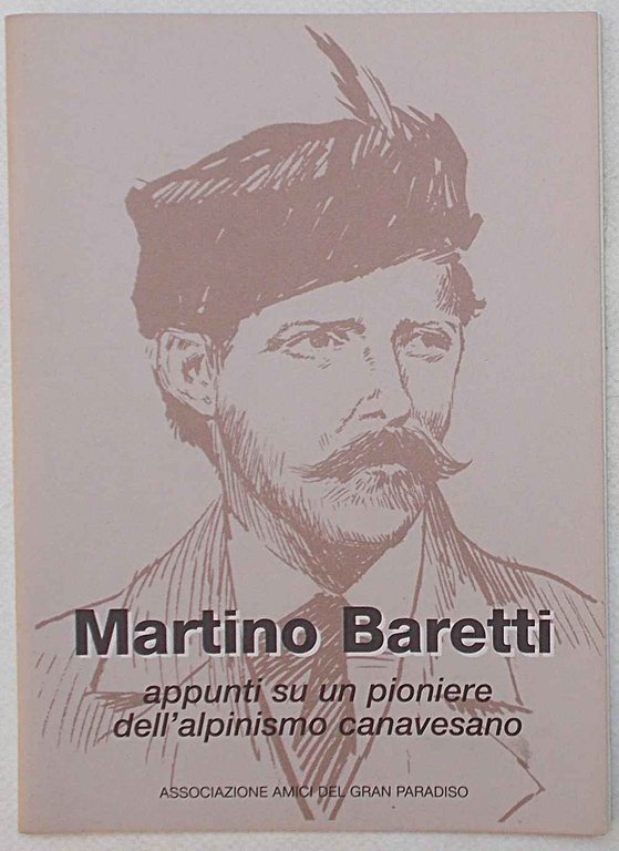 Martino Baretti appunti su un pioniere dell'alpinismo canavesano.