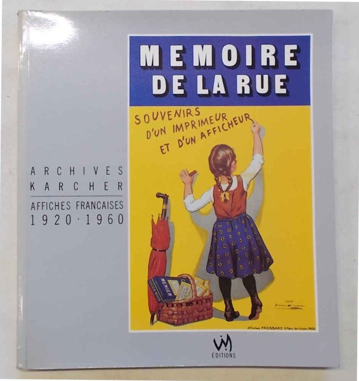 Memoire de la rue. Souvenirs d'un imprimeur et d'un afficheur. …