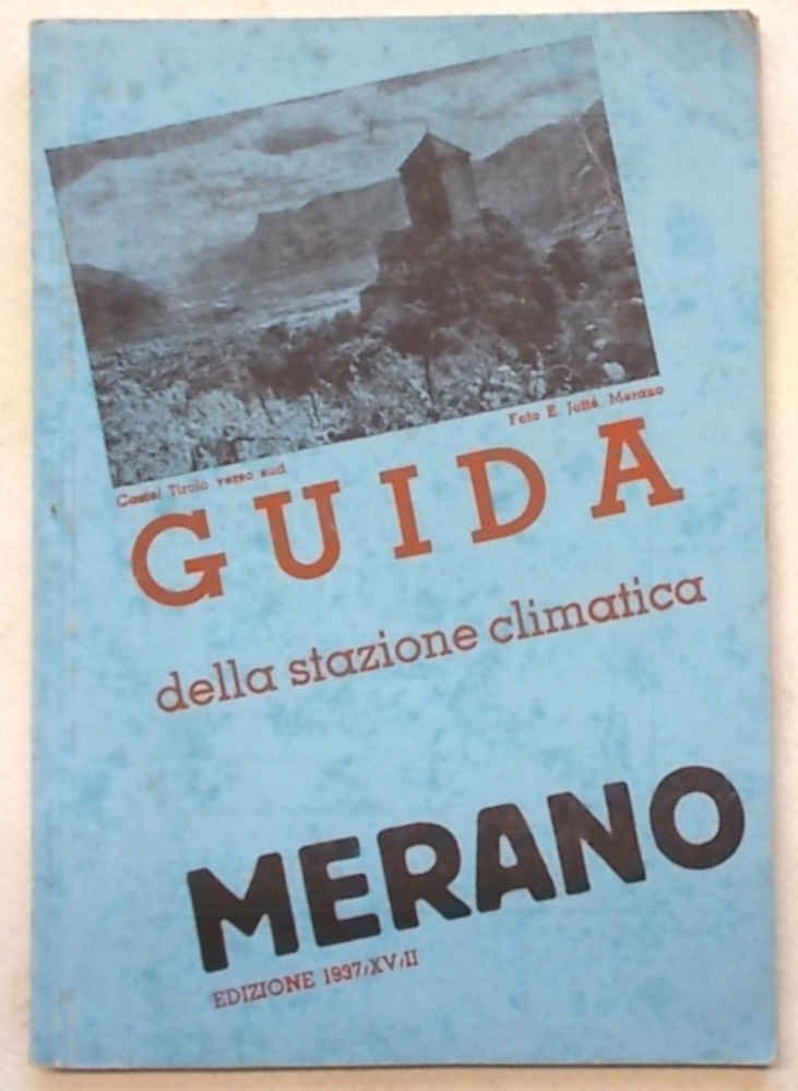 Merano. Guida per la stazione climatica, di soggiorno e turismo …