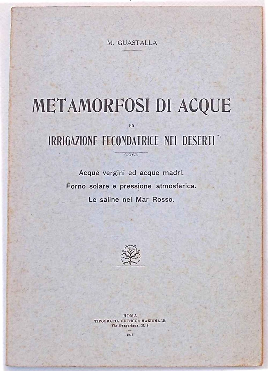 Metamorfosi di acque ed irrigazione fecondatrice nei deserti.