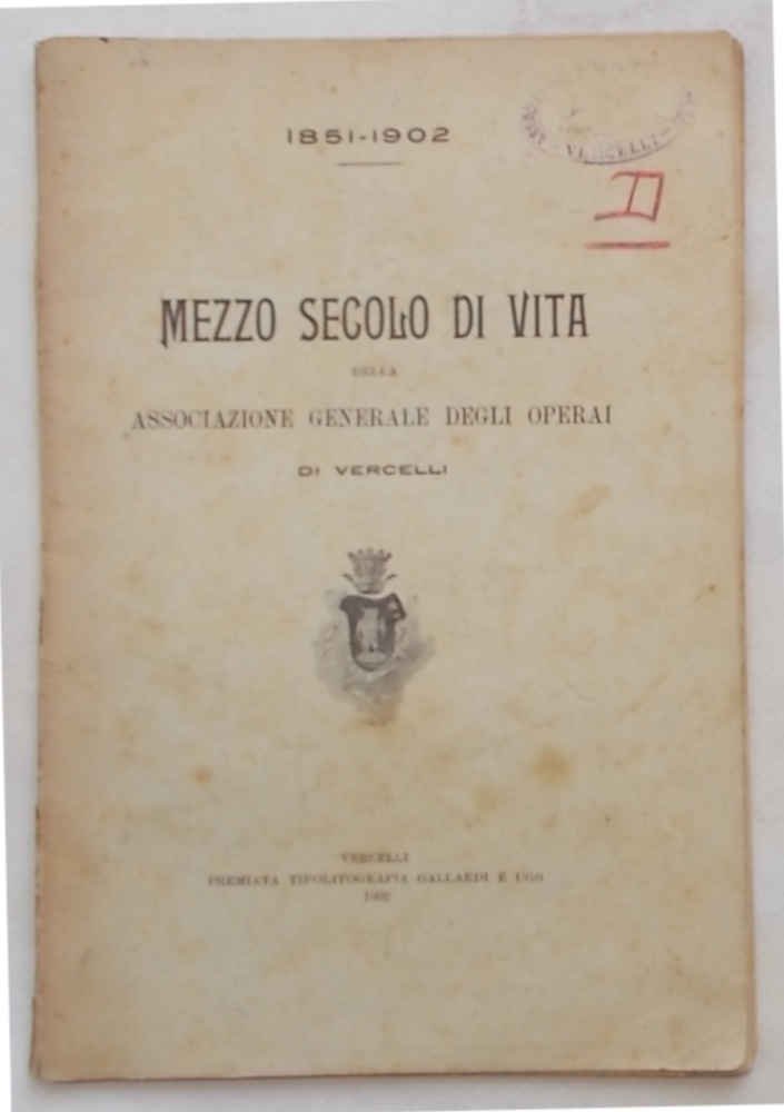 Mezzo secolo di vita della Associazione Generale degli Operai di …