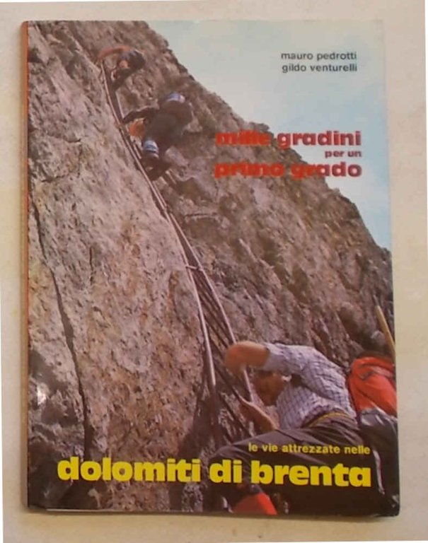 Mille gradini per un primo grado. Le vie attrezzate nelle …