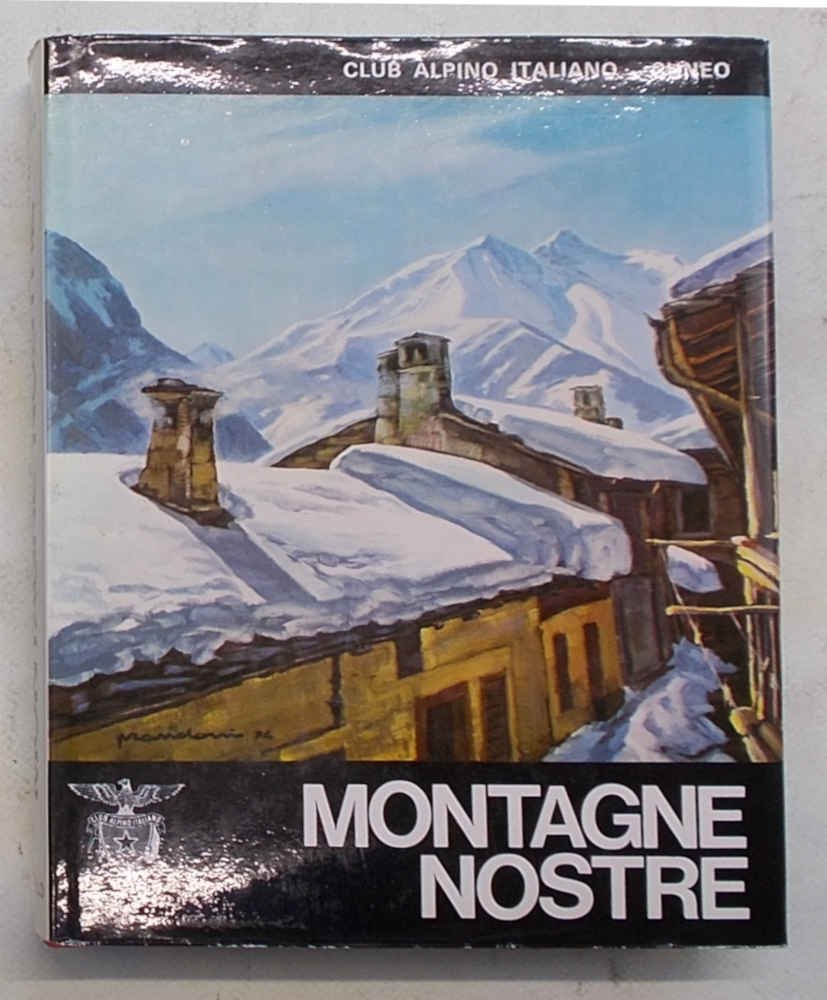 Montagne nostre. Sezione di Cuneo del Club Alpino Italiano. 1874 …