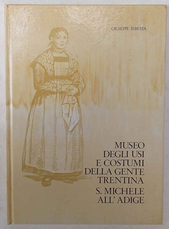 Museo degli Usi e Costumi della Gente Trentina. S. Michele …
