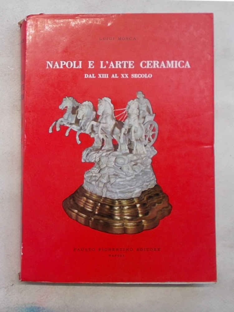 Napoli e l'arte ceramica dal XIII al XX secolo.