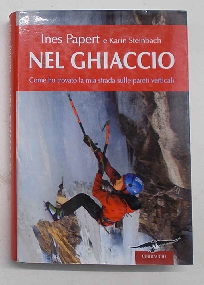 Nel ghiaccio. Come ho trovato la mia strada sulle pareti …