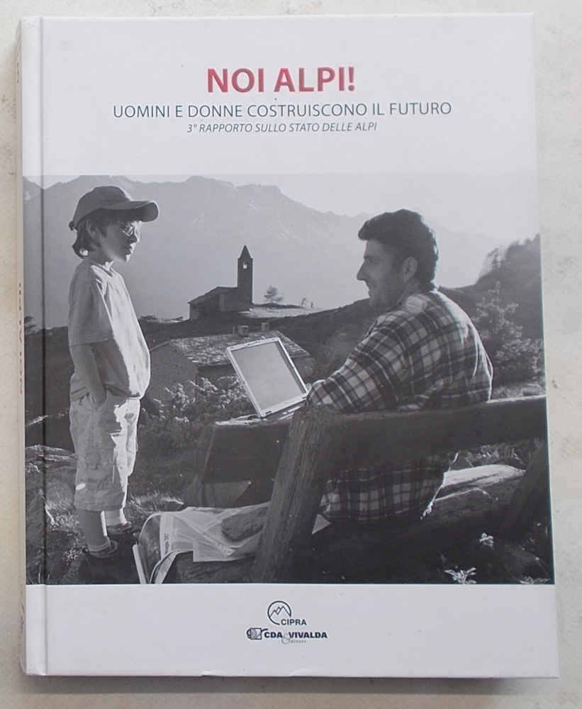 Noi Alpi! Uomini e donne costruiscono il futuro.