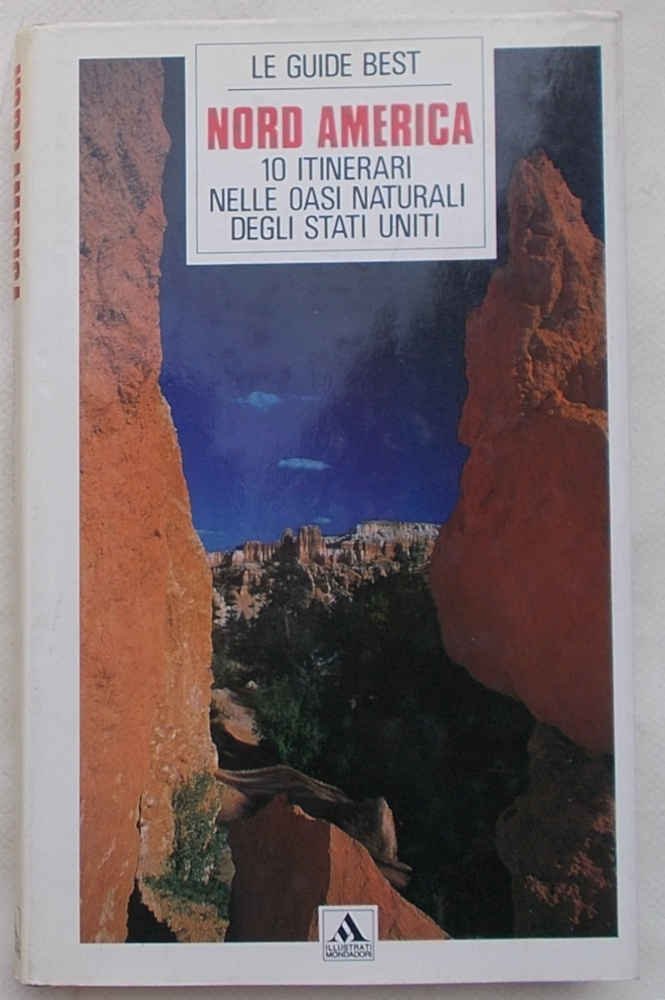 Nord America. 10 itinerari nelle oasi naturali degli Stati Uniti.