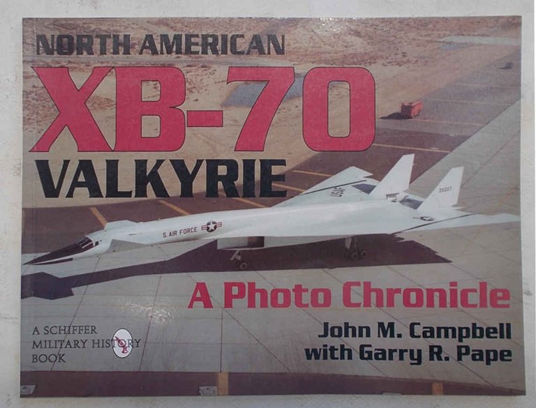 North American XB-70 Valkyrie. A photo chronicle.