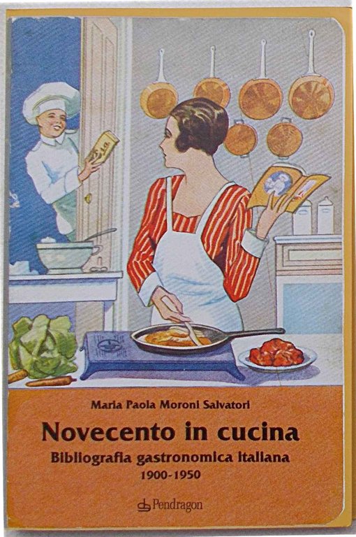 Novecento in cucina. Bibliografia gastronomica italiana. 1900-1950.