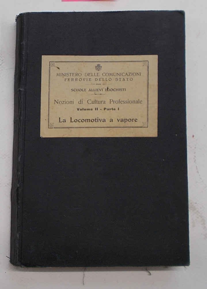 Nozioni di cultura professionale. Vol. II. Parte I. La locomotiva …