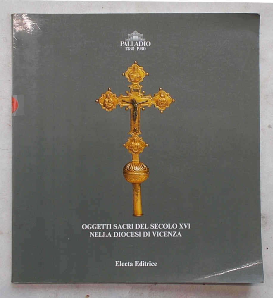 Oggetti sacri del secolo XVI nella Diocesi di Vicenza.