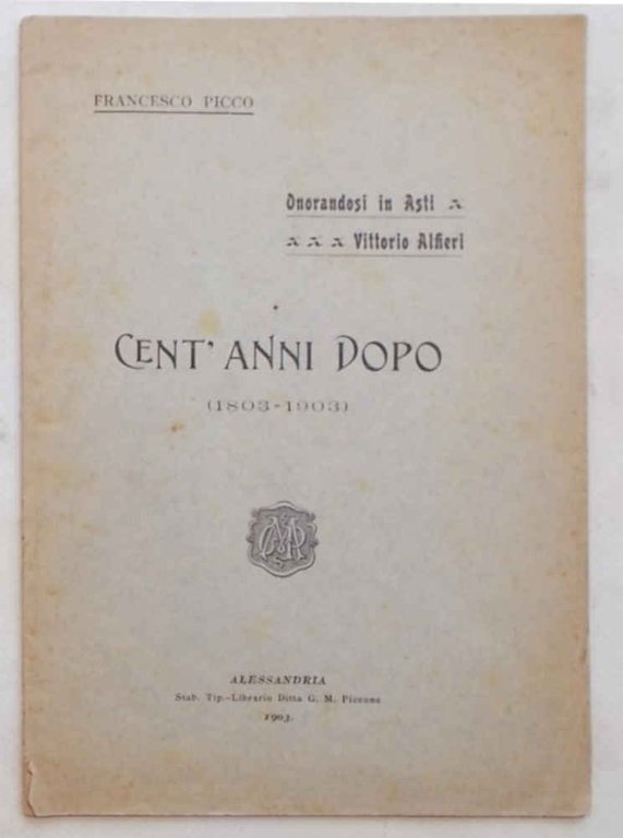 Onorandosi in Asti Vittorio Alfieri. Cent'anni dopo. (1803 - 1903)