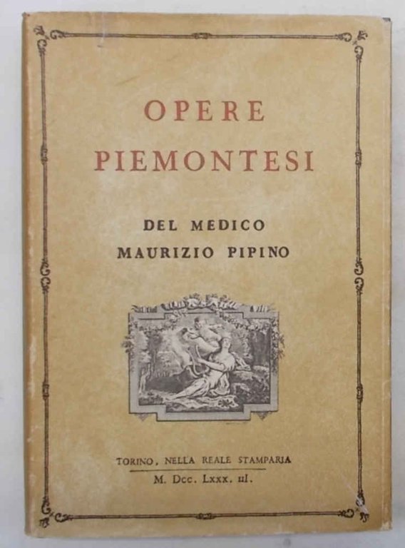 Opere Piemontesi del medico Maurizio Pipino. ("Gramatica Piemontese" - Raccolta …