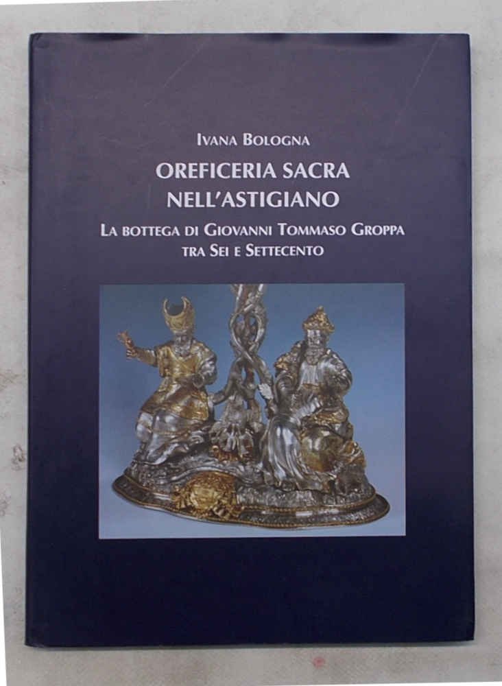 Oreficeria sacra nell'astigiano. La bottega di Giovanni Tommaso Groppa tra …