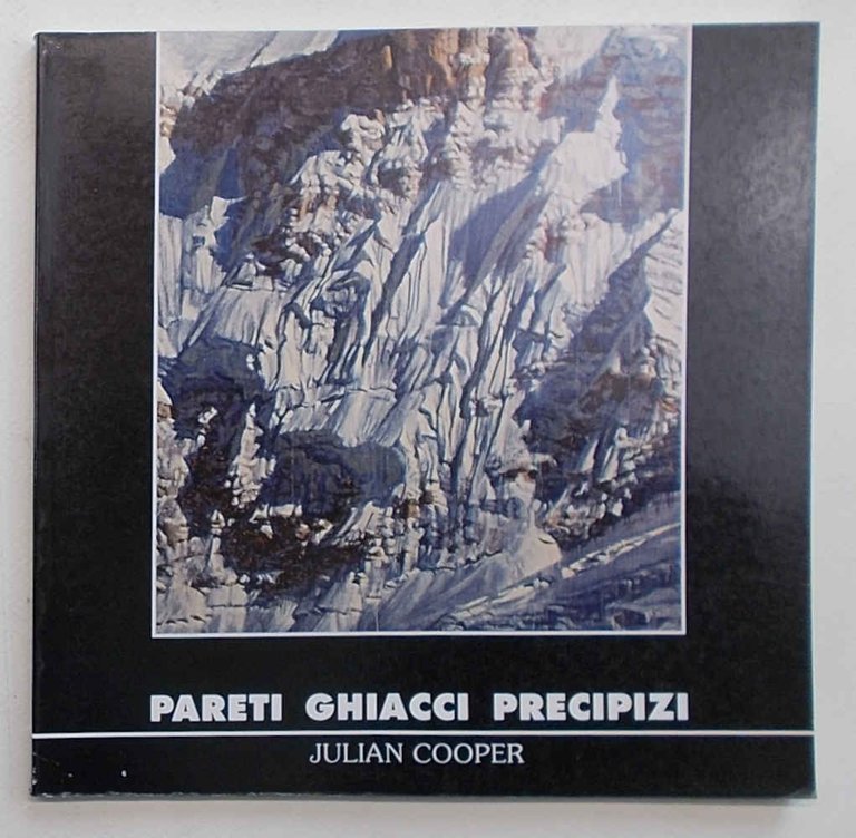 Pareti ghiacci precipizi. Julian Cooper.