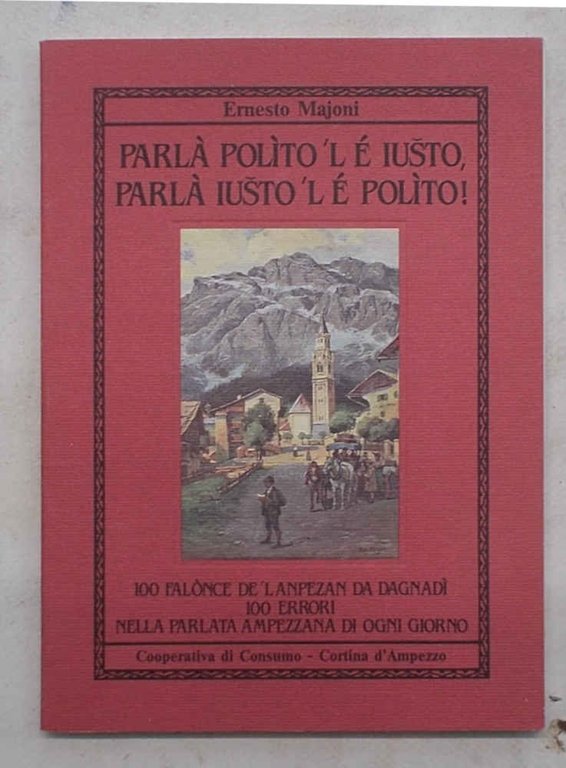 Parlà polìto 'l é iusto, parlà iusto 'l é polìto. …