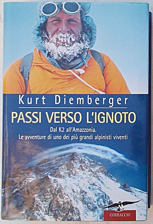 Passi verso l'ignoto. Dal K2 all'Amazzonia. Le avventure di uno …