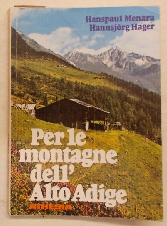 Per le montagne dell'Alto Adige. Piccola guida delle passeggiate e …