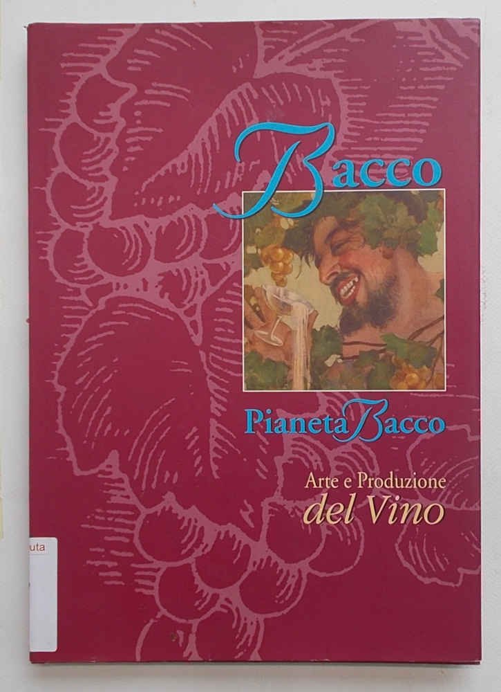 Pianeta Bacco. Arte e produzione del vino.