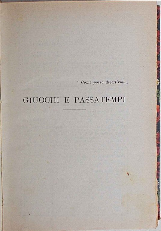 Piccola enciclopedia di giuochi e passatempi per giovani ed adulti.