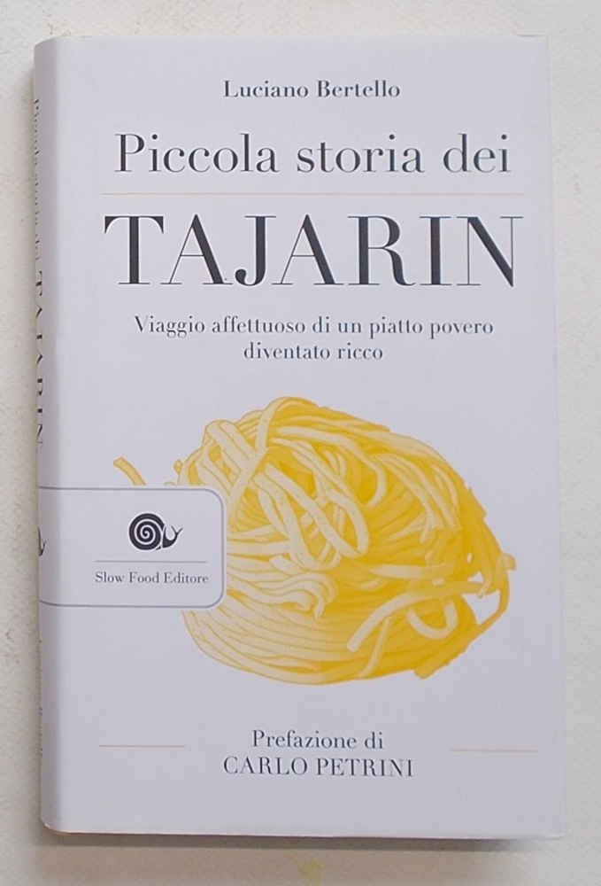 Piccola storia dei tajarin. Viaggio affettuoso di un piatto povero …