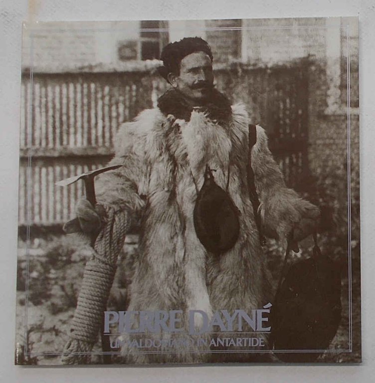Pierre Dayné. Un valdostano in Antartide.