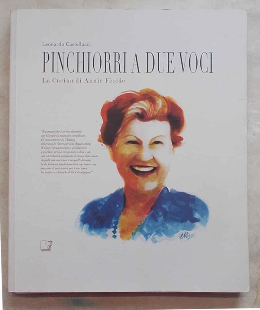 Pinchiorri a due voci. La cucina di Annie Féolde. La …