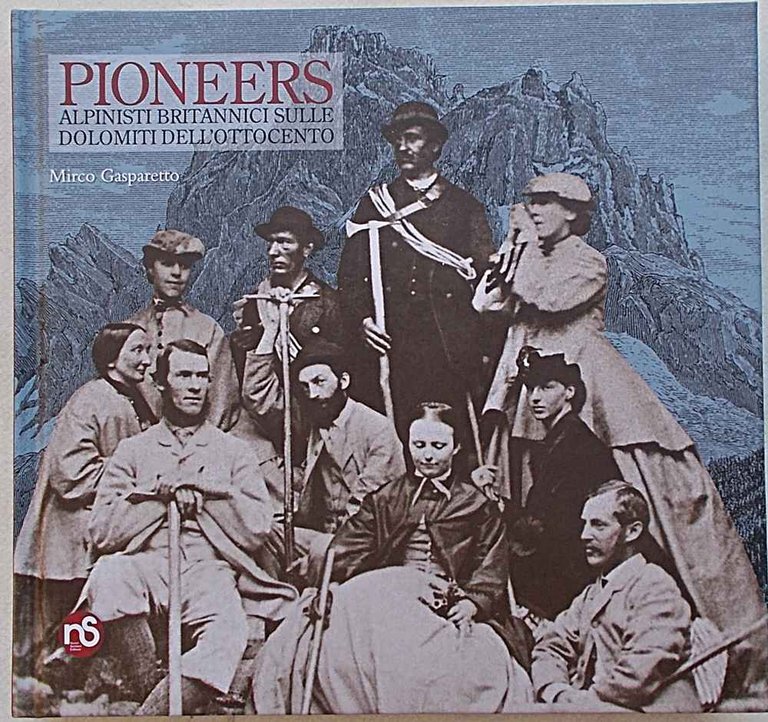 Pioneers. Alpinisti britannici sulle Dolomiti dell'ottocento.