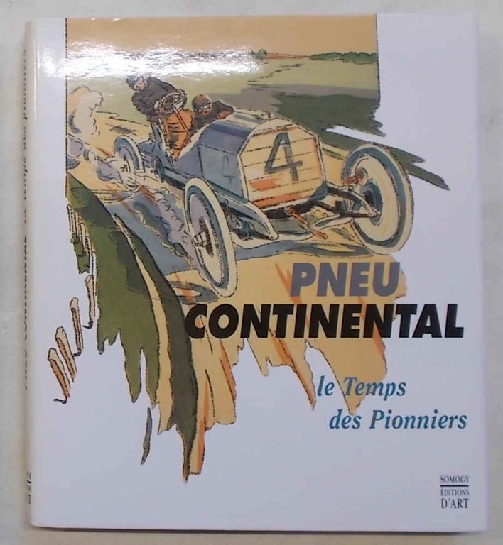 Pneu Continental. Le temps des pionniers 1890 - 1920.