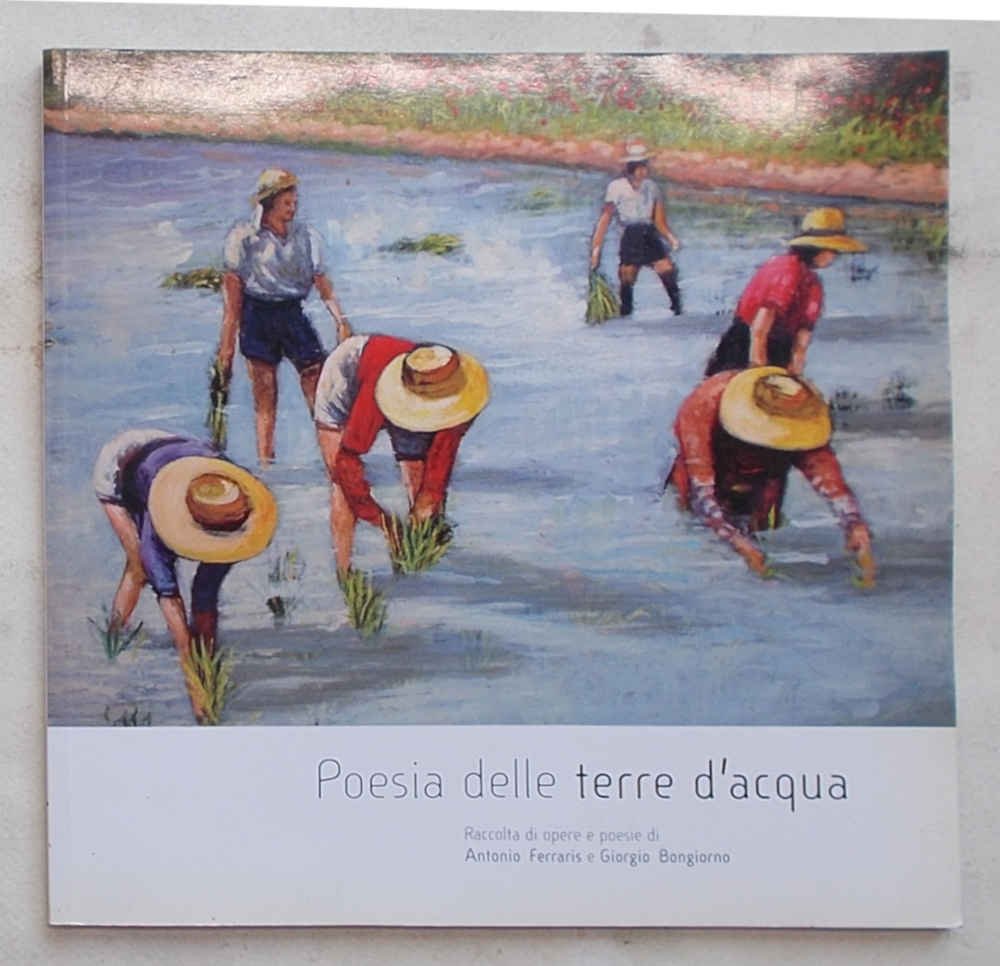 Poesia delle terre d'acqua. Raccolta di opere e poesie di …