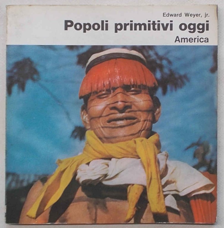 Popoli primitivi oggi panorami di geografia illustrati. America.