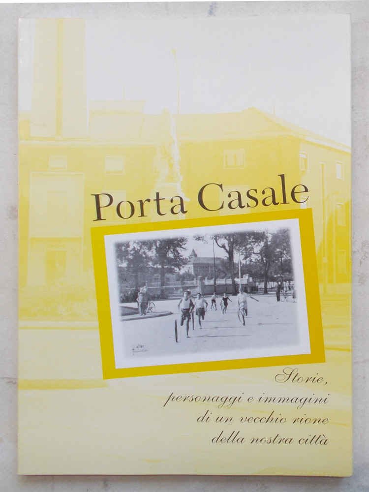 Porta Casale. Storie, personaggi e immagini di un vecchio rione …