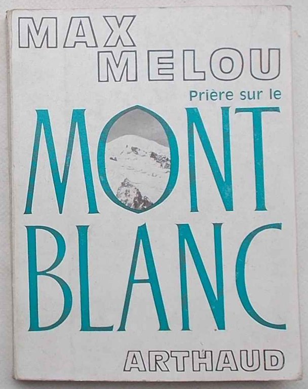 Prière sur le Mont Blanc. Chroniques de la montagne.