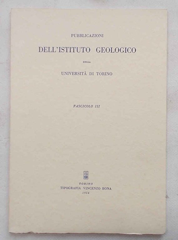 Pubblicazioni dell'Istituto Geologico della Università di Torino. Fascicolo III. (Contiene …