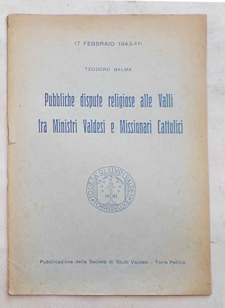 Pubbliche dispute religiose alle Valli fra Ministri Valdesi e Missionari …