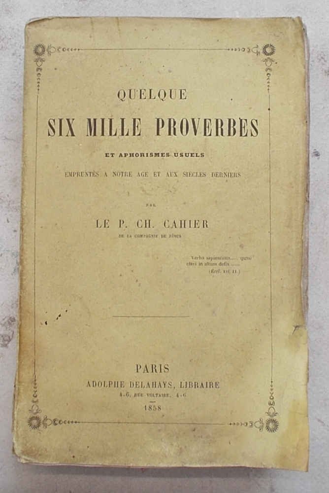 Quelque Six Mille Proverbes et aphorismes usuels empruntés a notre …