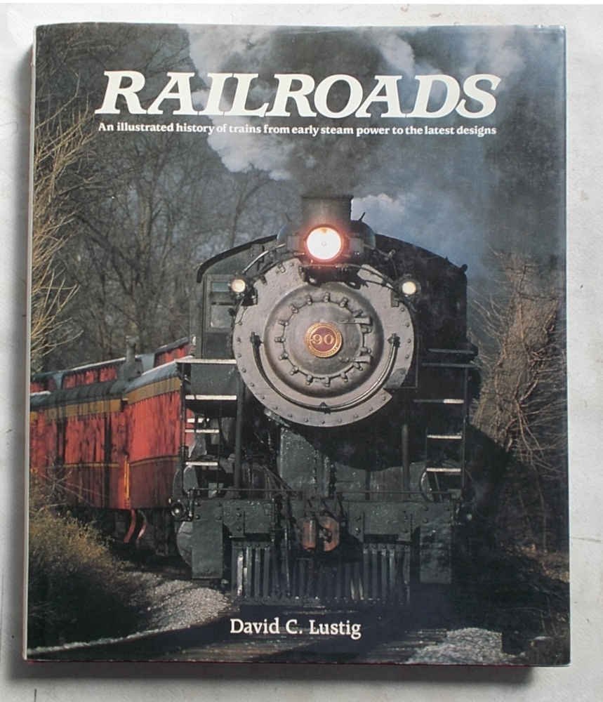 Railroads. An illustrated history of trains from early steam power …
