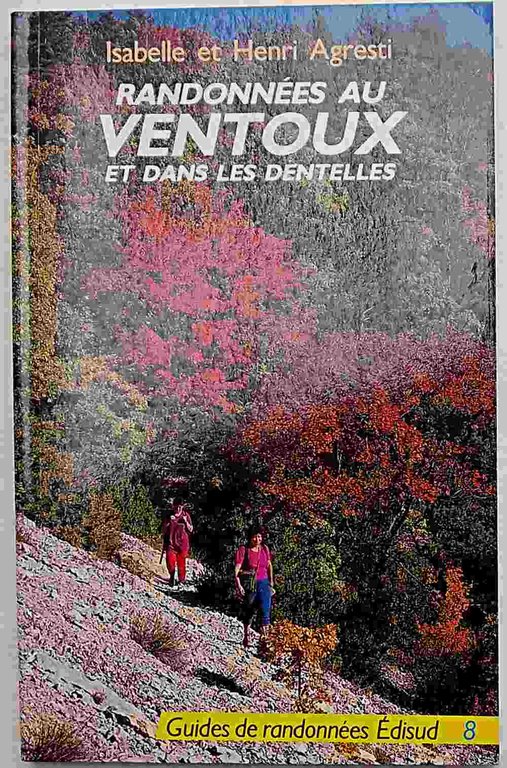 Randonnées choisies au Ventoux et dans les Dentelles et Cretes …