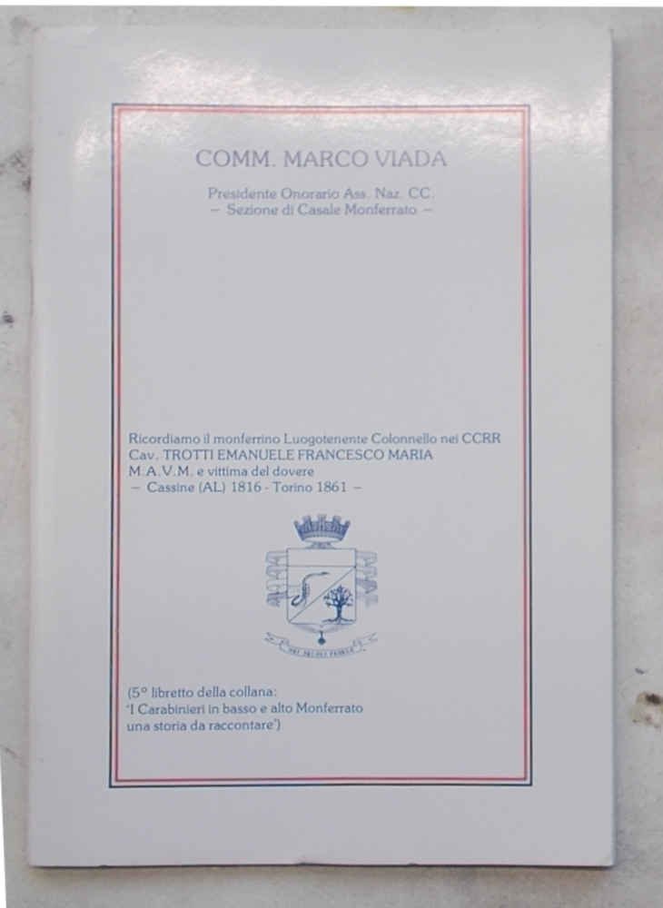 Ricordiamo il monferrino Luogotente Colonnello nei CCRR Cav. Trotti Emanuele …