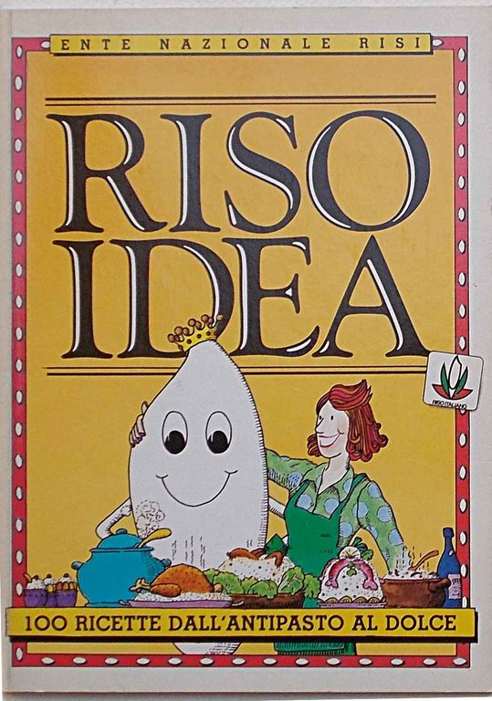 Riso idea. 100 ricette dall'antipasto al dolce.