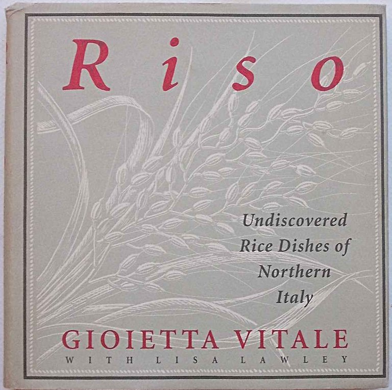 Riso. Undiscovered Rice dishes of Northern Italy.